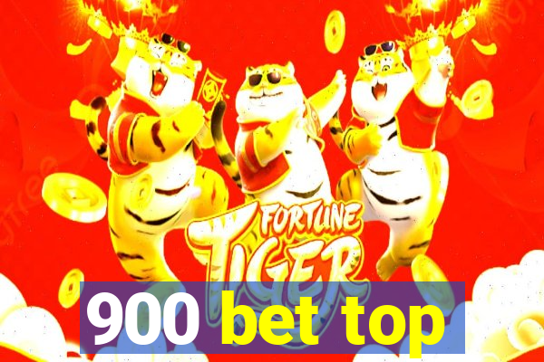 900 bet top